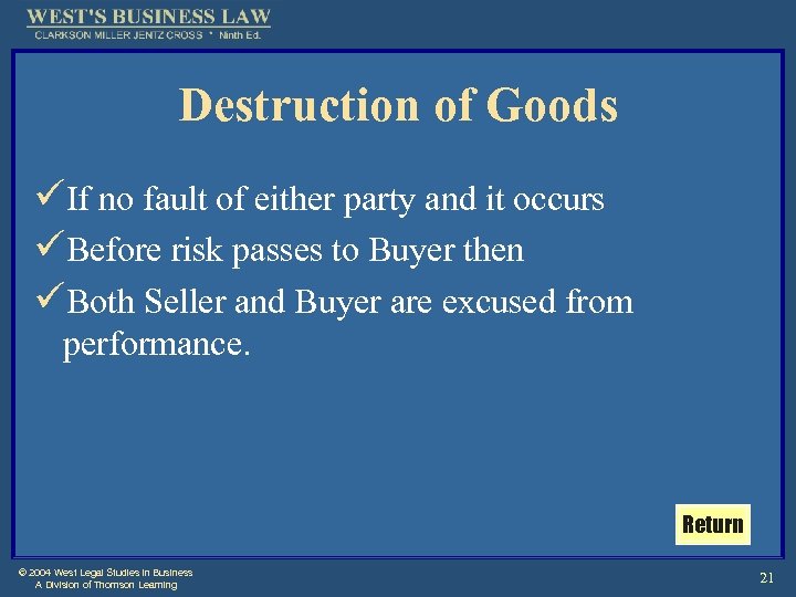 Destruction of Goods üIf no fault of either party and it occurs üBefore risk