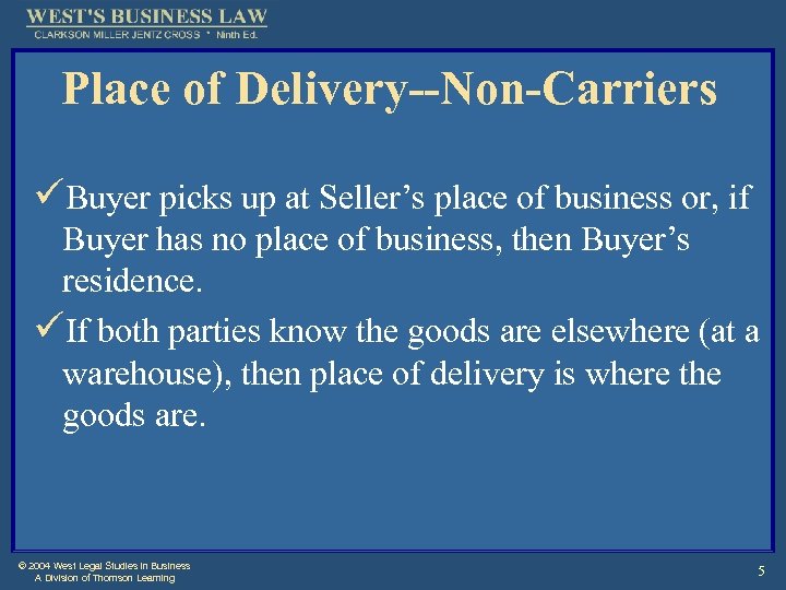 Place of Delivery--Non-Carriers üBuyer picks up at Seller’s place of business or, if Buyer
