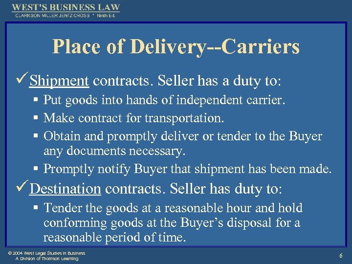 Place of Delivery--Carriers üShipment contracts. Seller has a duty to: § Put goods into