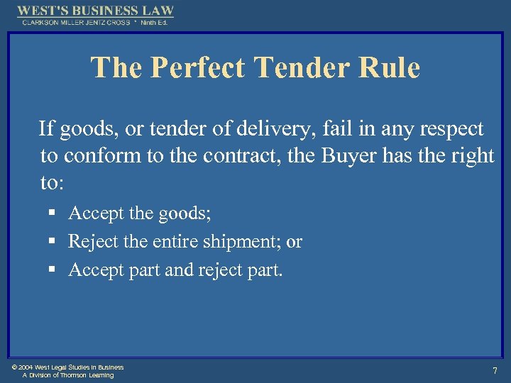 The Perfect Tender Rule If goods, or tender of delivery, fail in any respect