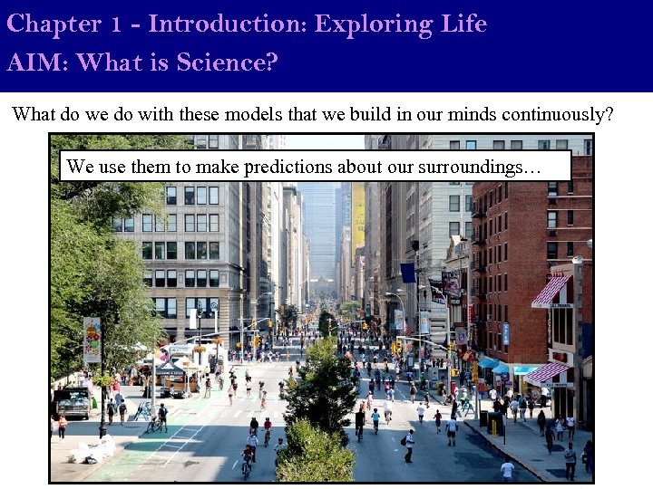 Chapter 1 - Introduction: Exploring Life AIM: What is Science? What do we do