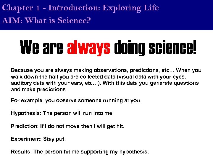 Chapter 1 - Introduction: Exploring Life AIM: What is Science? We are always doing