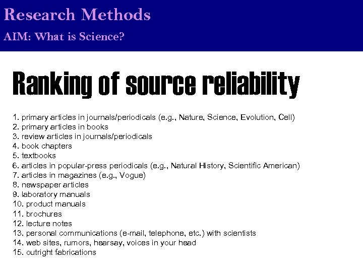 Research Methods AIM: What is Science? Ranking of source reliability 1. primary articles in