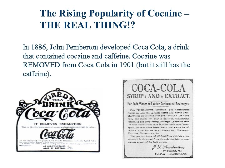 The Rising Popularity of Cocaine – THE REAL THING!? In 1886, John Pemberton developed