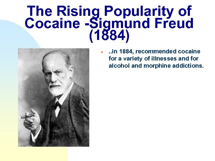 The Rising Popularity of Cocaine -Sigmund Freud (1884) n . . in 1884, recommended