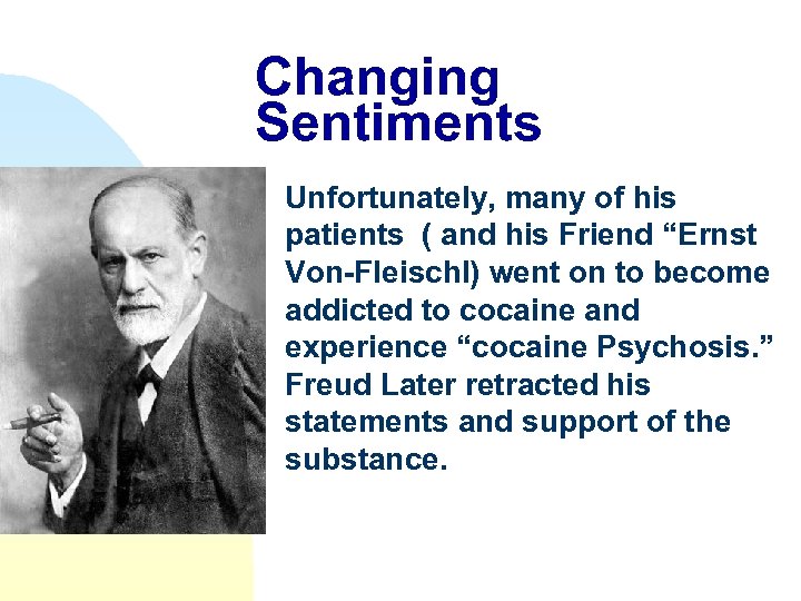 Changing Sentiments n Unfortunately, many of his patients ( and his Friend “Ernst Von-Fleischl)