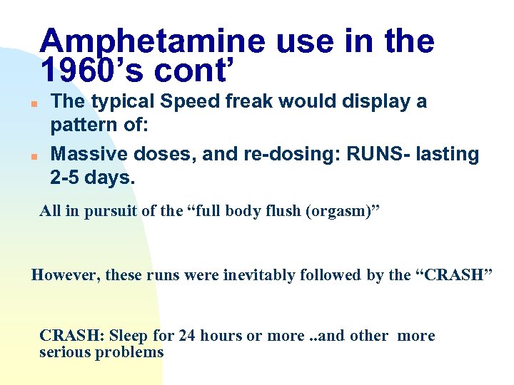 Amphetamine use in the 1960’s cont’ n n The typical Speed freak would display