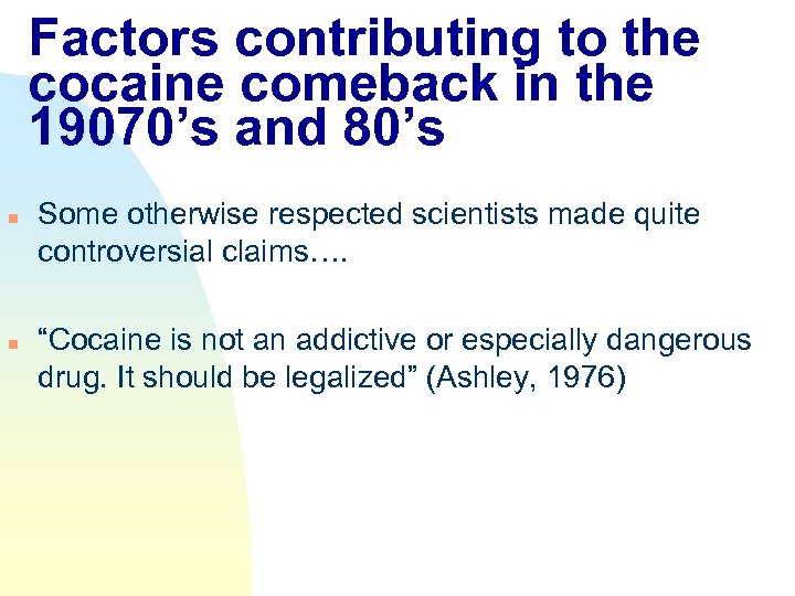 Factors contributing to the cocaine comeback in the 19070’s and 80’s n n Some