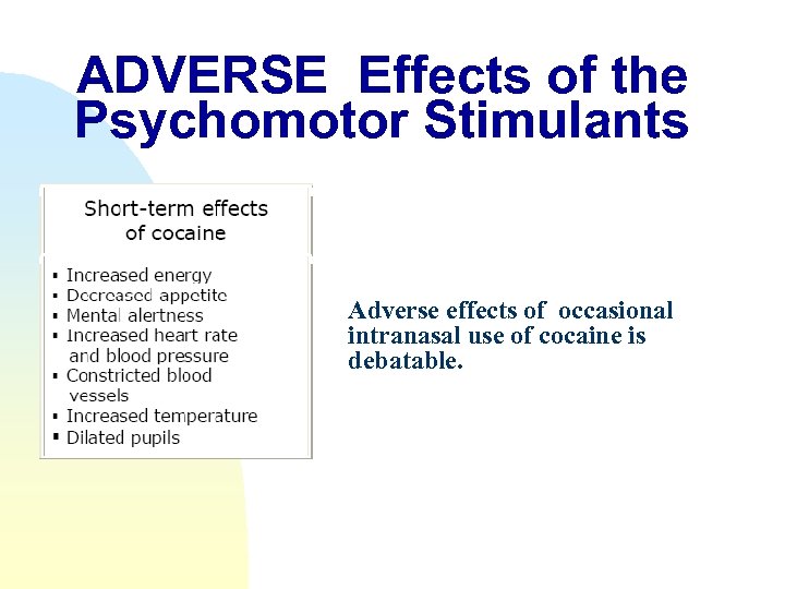ADVERSE Effects of the Psychomotor Stimulants Adverse effects of occasional intranasal use of cocaine