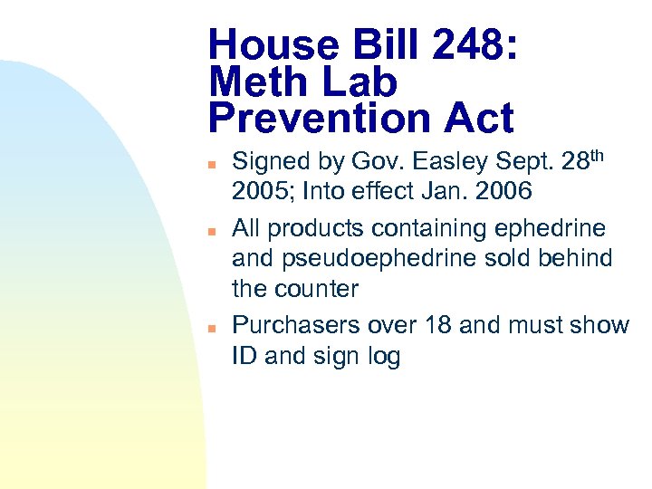 House Bill 248: Meth Lab Prevention Act n n n Signed by Gov. Easley