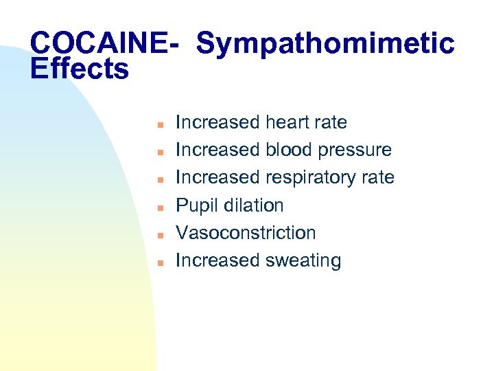 COCAINE- Sympathomimetic Effects n n n Increased heart rate Increased blood pressure Increased respiratory