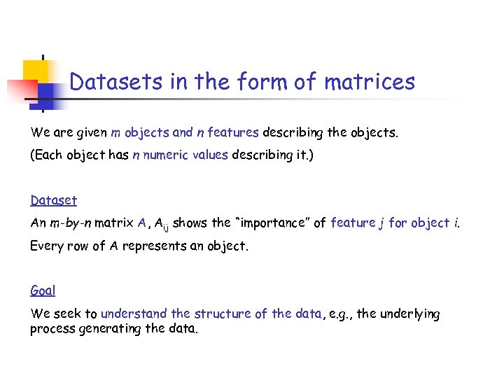 Datasets in the form of matrices We are given m objects and n features