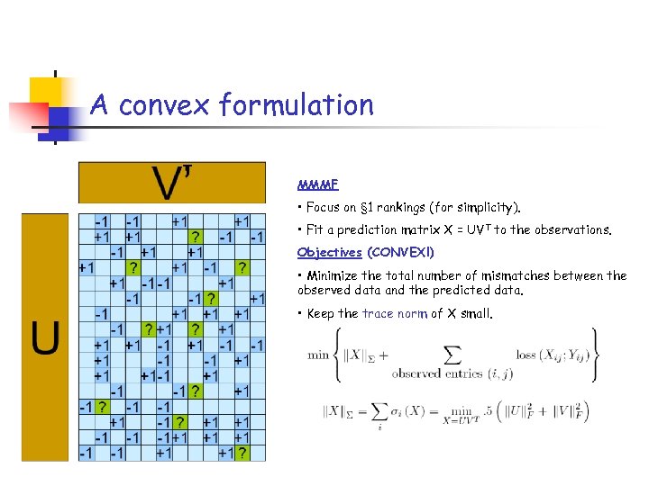 A convex formulation T MMMF • Focus on § 1 rankings (for simplicity). •