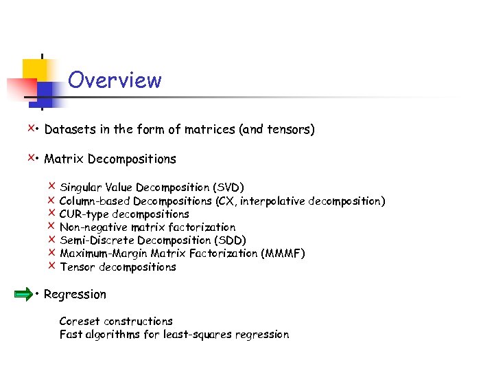 Overview x • Datasets in the form of matrices (and tensors) x • Matrix