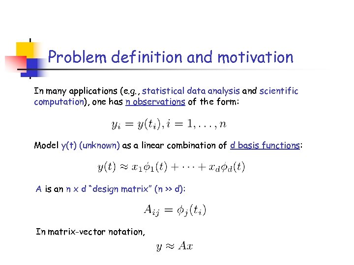 Problem definition and motivation In many applications (e. g. , statistical data analysis and