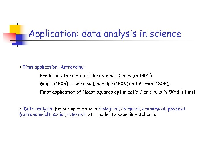 Application: data analysis in science • First application: Astronomy Predicting the orbit of the