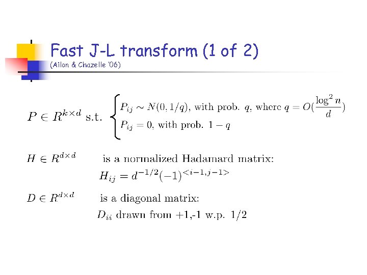 Fast J-L transform (1 of 2) (Ailon & Chazelle ’ 06) 