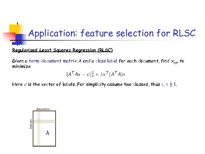 Application: feature selection for RLSC Regularized Least Squares Regression (RLSC) Given a term-document matrix