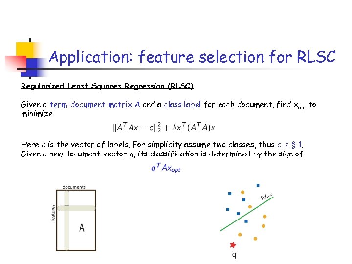 Application: feature selection for RLSC Regularized Least Squares Regression (RLSC) Given a term-document matrix