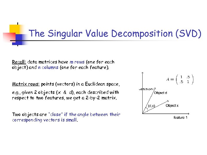 The Singular Value Decomposition (SVD) Recall: data matrices have m rows (one for each