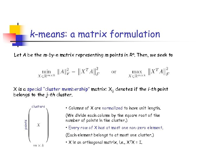 k-means: a matrix formulation Let A be the m-by-n matrix representing m points in