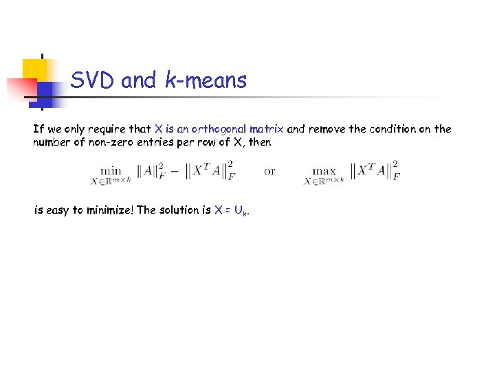 SVD and k-means If we only require that X is an orthogonal matrix and