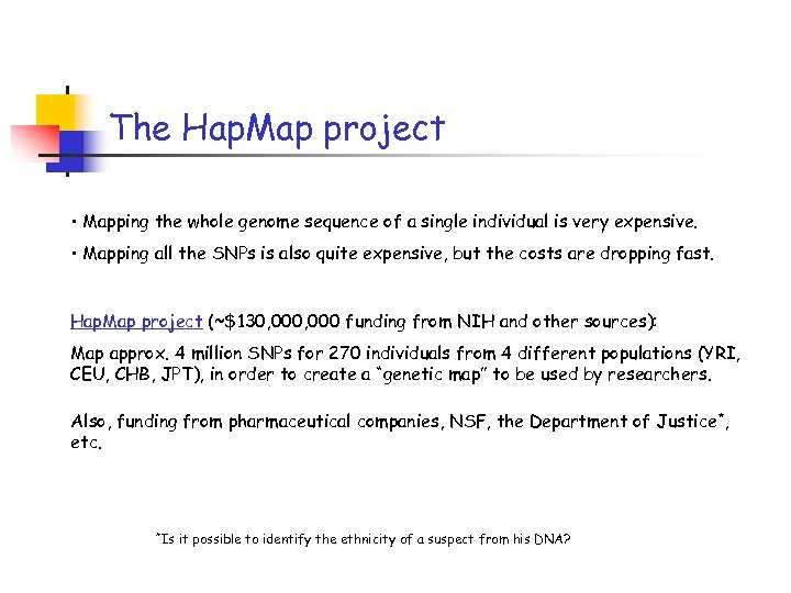 The Hap. Map project • Mapping the whole genome sequence of a single individual