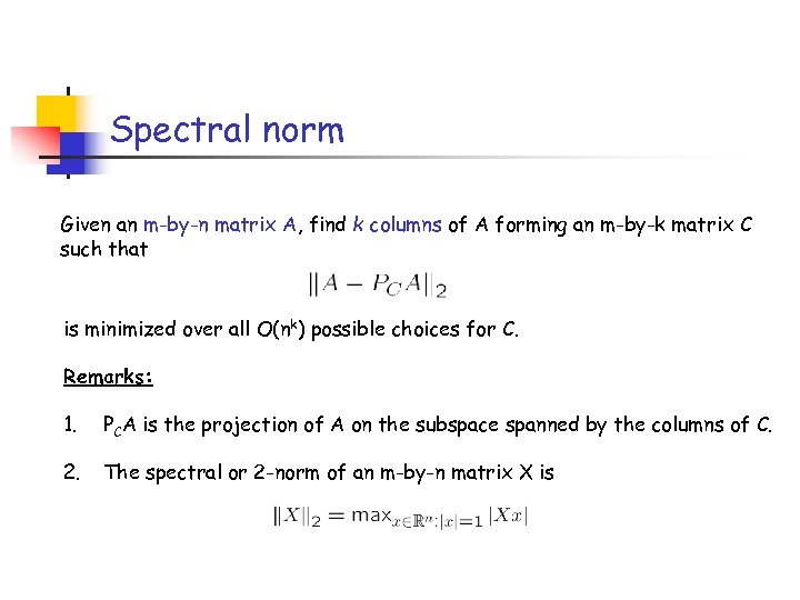 Spectral norm Given an m-by-n matrix A, find k columns of A forming an