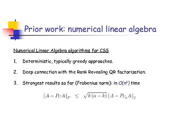 Prior work: numerical linear algebra Numerical Linear Algebra algorithms for CSS 1. Deterministic, typically