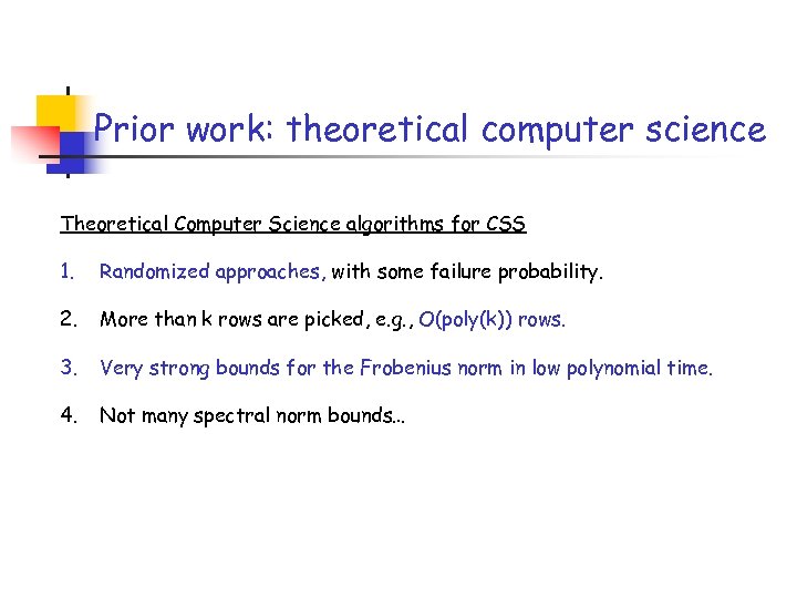 Prior work: theoretical computer science Theoretical Computer Science algorithms for CSS 1. Randomized approaches,
