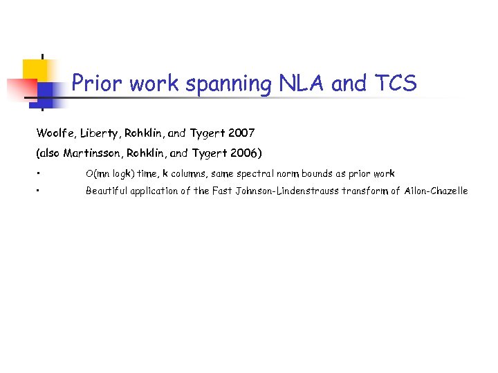 Prior work spanning NLA and TCS Woolfe, Liberty, Rohklin, and Tygert 2007 (also Martinsson,
