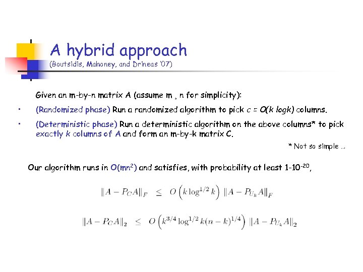 A hybrid approach (Boutsidis, Mahoney, and Drineas ’ 07) Given an m-by-n matrix A