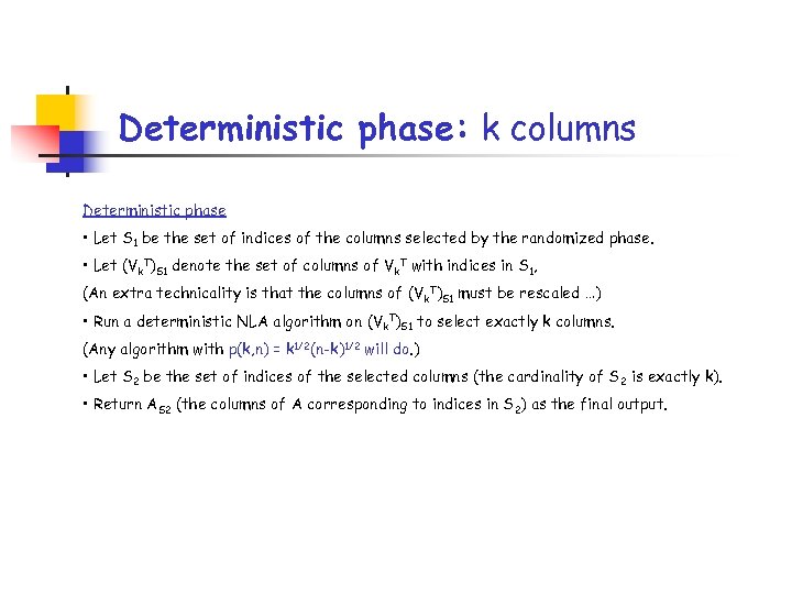 Deterministic phase: k columns Deterministic phase • Let S 1 be the set of