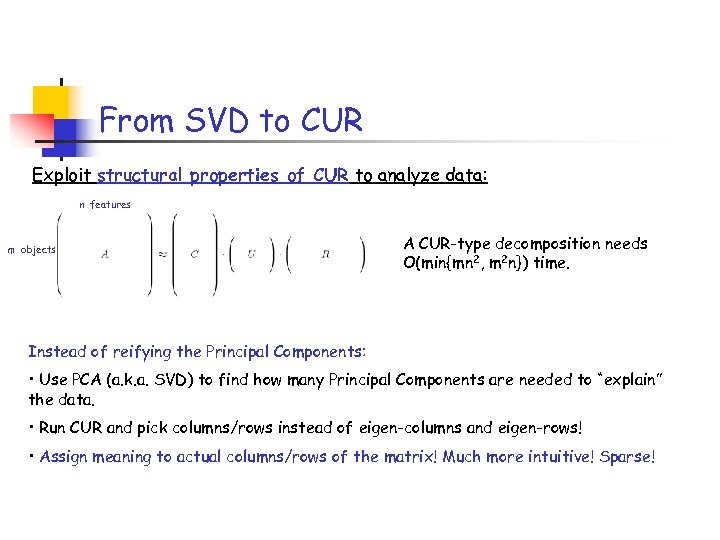 From SVD to CUR Exploit structural properties of CUR to analyze data: n features