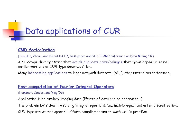 Data applications of CUR CMD factorization (Sun, Xie, Zhang, and Faloutsos ’ 07, best