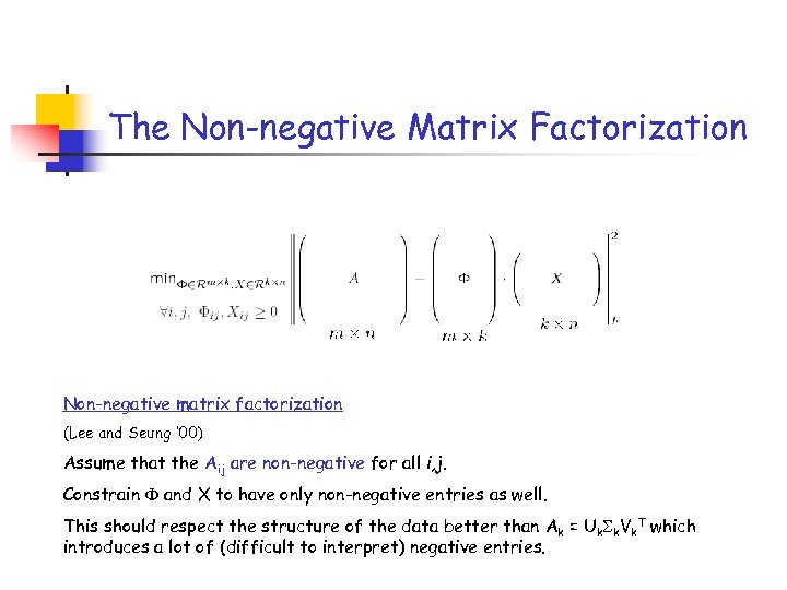 The Non-negative Matrix Factorization Non-negative matrix factorization (Lee and Seung ’ 00) Assume that
