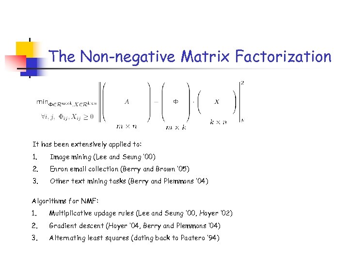 The Non-negative Matrix Factorization It has been extensively applied to: 1. Image mining (Lee