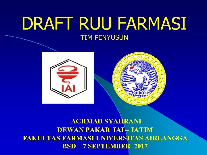 DRAFT RUU FARMASI TIM PENYUSUN ACHMAD SYAHRANI DEWAN PAKAR IAI – JATIM FAKULTAS FARMASI