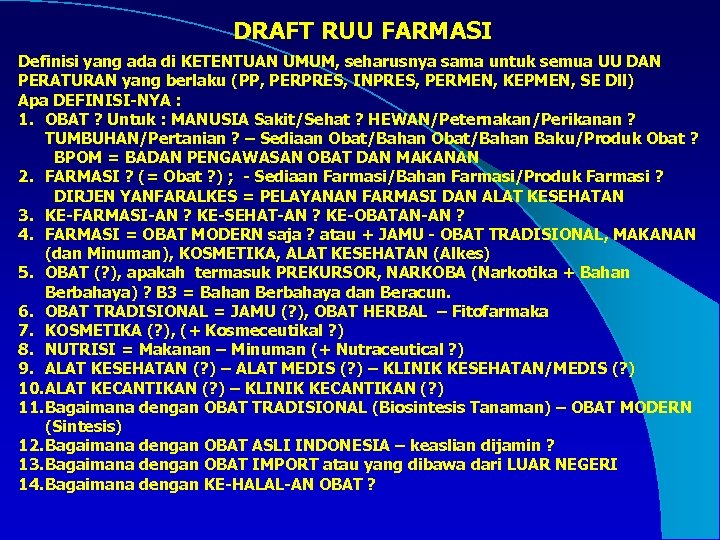 DRAFT RUU FARMASI Definisi yang ada di KETENTUAN UMUM, seharusnya sama untuk semua
