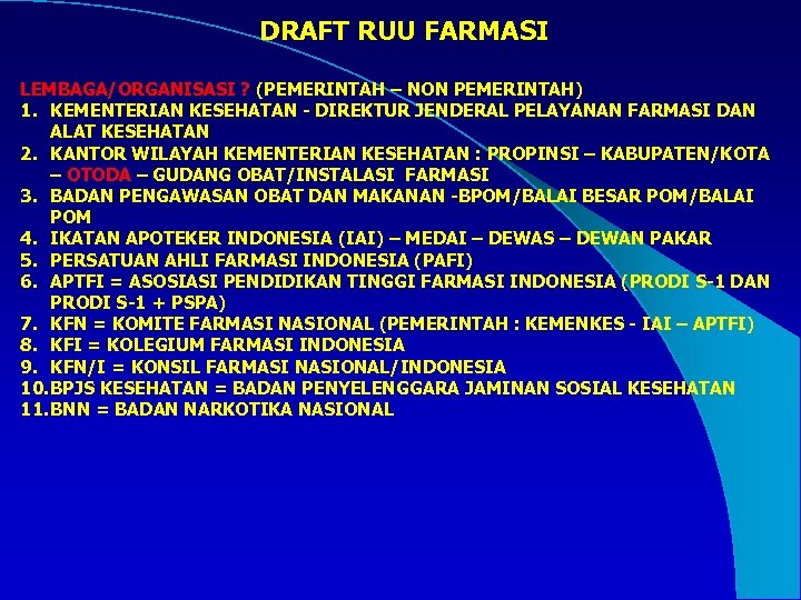  DRAFT RUU FARMASI LEMBAGA/ORGANISASI ? (PEMERINTAH – NON PEMERINTAH) 1. KEMENTERIAN KESEHATAN -