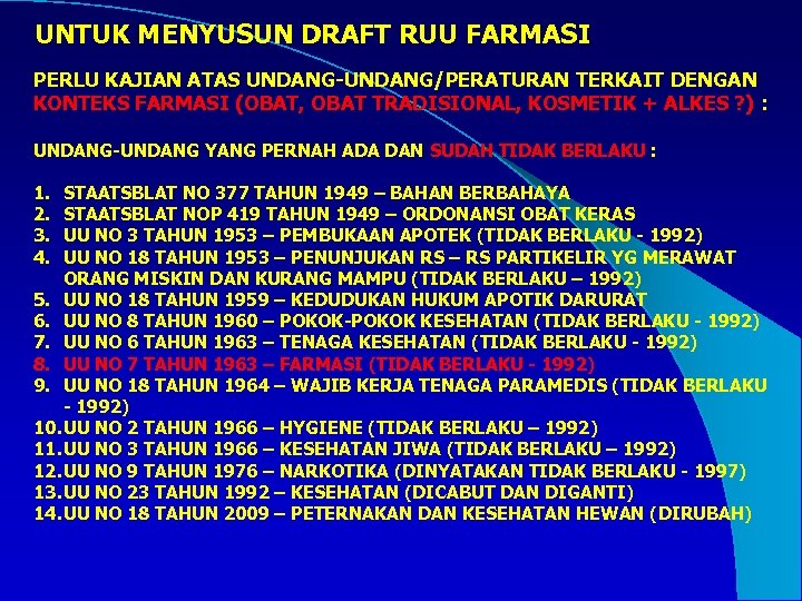  UNTUK MENYUSUN DRAFT RUU FARMASI PERLU KAJIAN ATAS UNDANG-UNDANG/PERATURAN TERKAIT DENGAN KONTEKS FARMASI