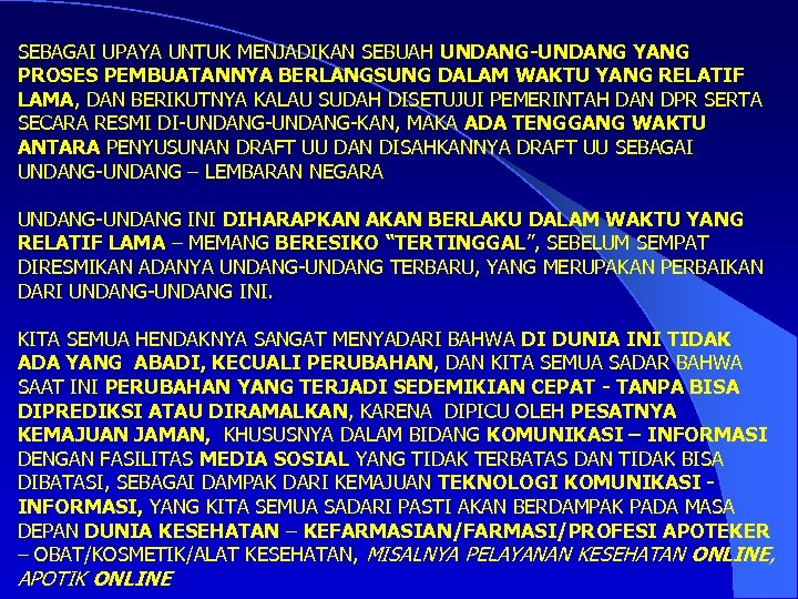 SEBAGAI UPAYA UNTUK MENJADIKAN SEBUAH UNDANG-UNDANG YANG PROSES PEMBUATANNYA BERLANGSUNG DALAM WAKTU YANG RELATIF