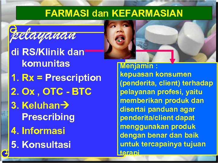 FARMASI dan KEFARMASIAN pelayanan di RS/Klinik dan komunitas 1. Rx = Prescription 2. Ox