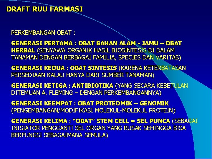  DRAFT RUU FARMASI PERKEMBANGAN OBAT : GENERASI PERTAMA : OBAT BAHAN ALAM -