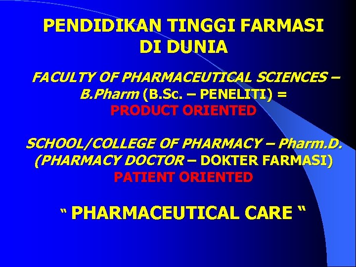  PENDIDIKAN TINGGI FARMASI DI DUNIA FACULTY OF PHARMACEUTICAL SCIENCES – B. Pharm (B.