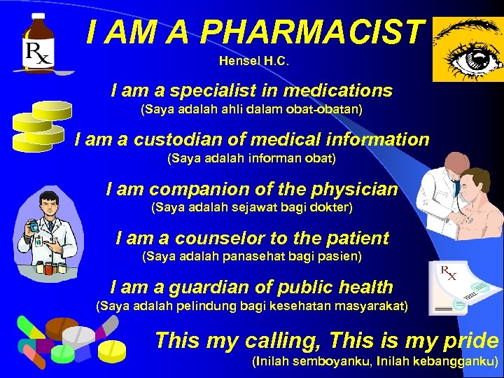 I AM A PHARMACIST Hensel H. C. I am a specialist in medications (Saya