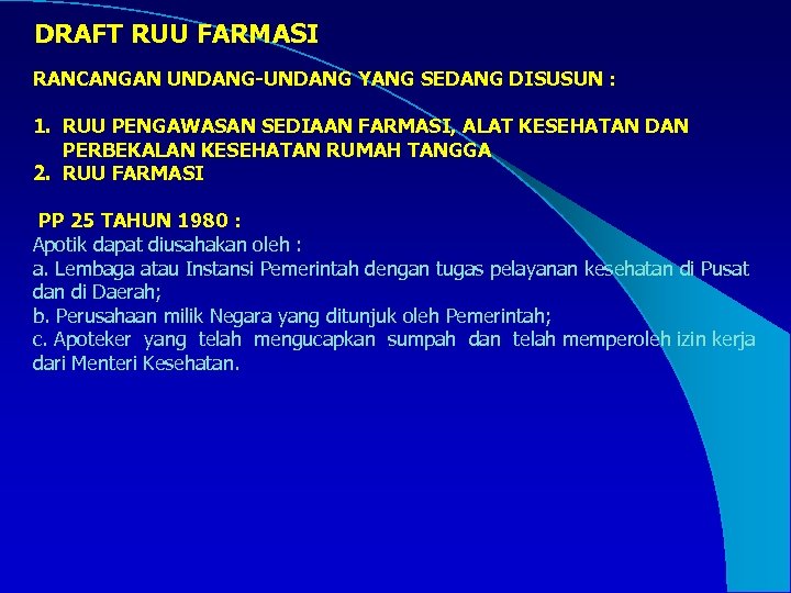  DRAFT RUU FARMASI RANCANGAN UNDANG-UNDANG YANG SEDANG DISUSUN : 1. RUU PENGAWASAN SEDIAAN