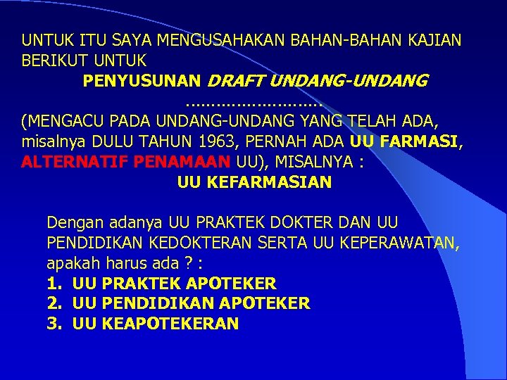 UNTUK ITU SAYA MENGUSAHAKAN BAHAN-BAHAN KAJIAN BERIKUT UNTUK PENYUSUNAN DRAFT UNDANG-UNDANG . . .