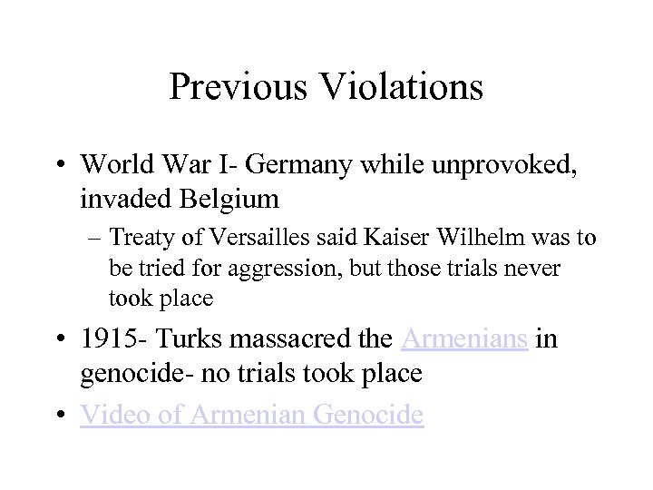Previous Violations • World War I- Germany while unprovoked, invaded Belgium – Treaty of