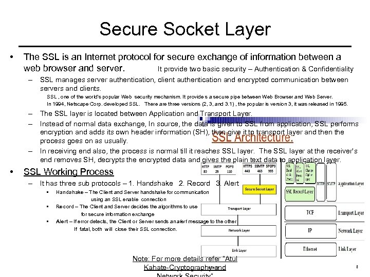 Secure Socket Layer • The SSL is an Internet protocol for secure exchange of